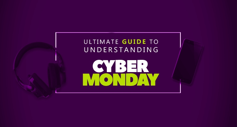 The Ultimate Guide to Understanding Cyber Monday